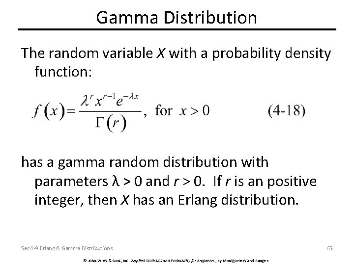 Gamma Distribution The random variable X with a probability density function: has a gamma
