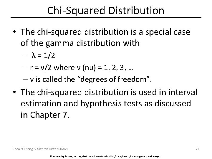 Chi-Squared Distribution • The chi-squared distribution is a special case of the gamma distribution