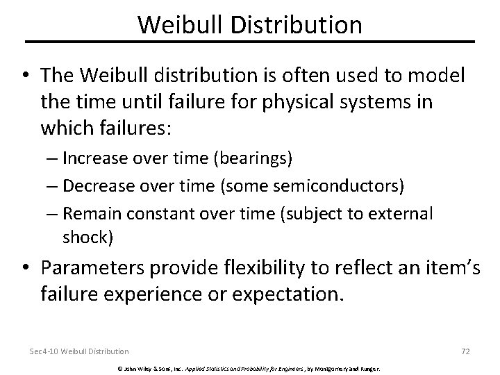 Weibull Distribution • The Weibull distribution is often used to model the time until