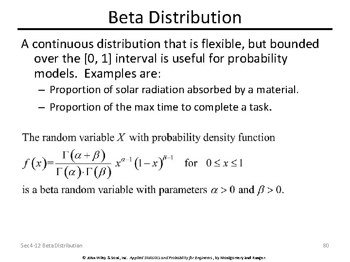 Beta Distribution A continuous distribution that is flexible, but bounded over the [0, 1]