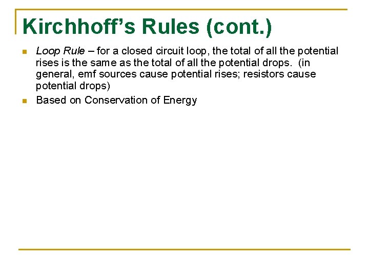 Kirchhoff’s Rules (cont. ) n n Loop Rule – for a closed circuit loop,