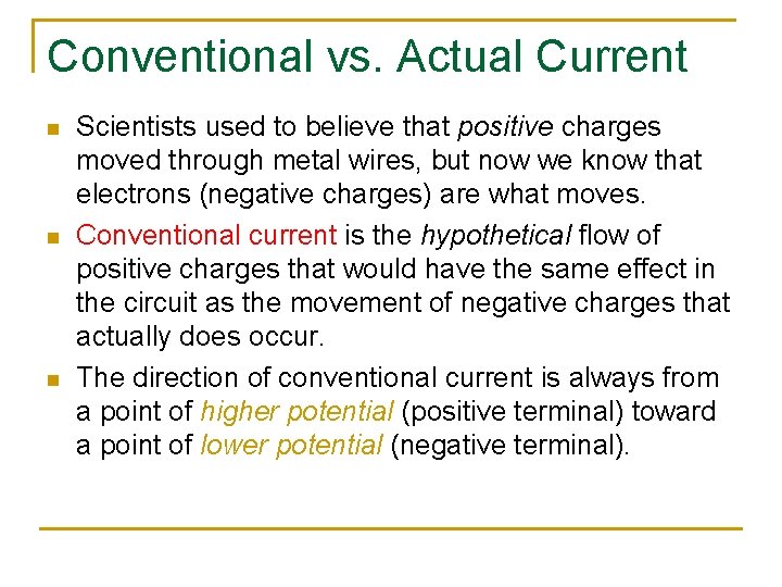 Conventional vs. Actual Current n n n Scientists used to believe that positive charges