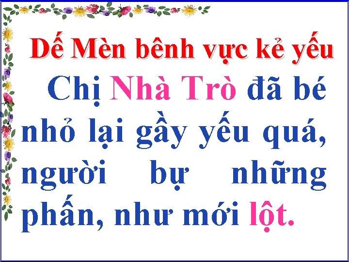 Dế Mèn bênh vực kẻ yếu Chị Nhà Trò đã bé nhỏ lại gầy