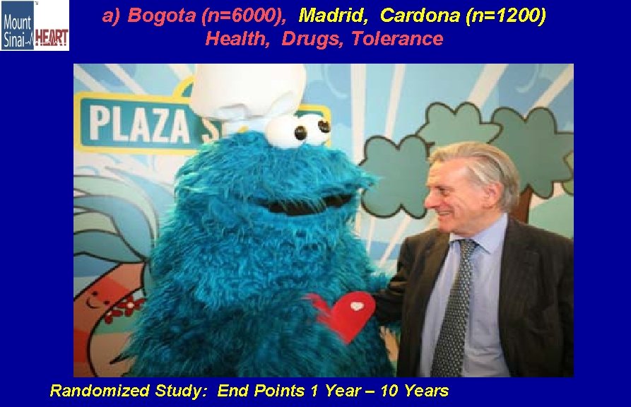 a) Bogota (n=6000), Madrid, Cardona (n=1200) Health, Drugs, Tolerance Randomized Study: End Points 1