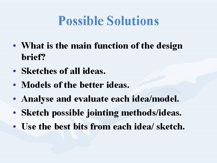 Possible Solutions • What is the main function of the design brief? • Sketches