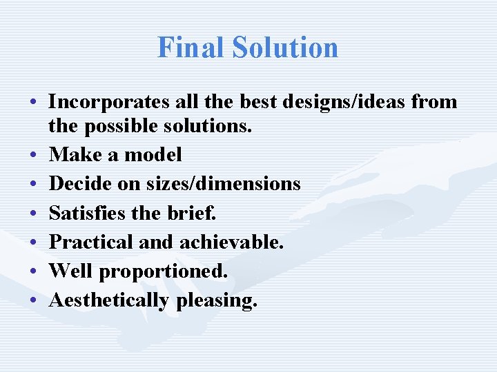 Final Solution • Incorporates all the best designs/ideas from the possible solutions. • Make