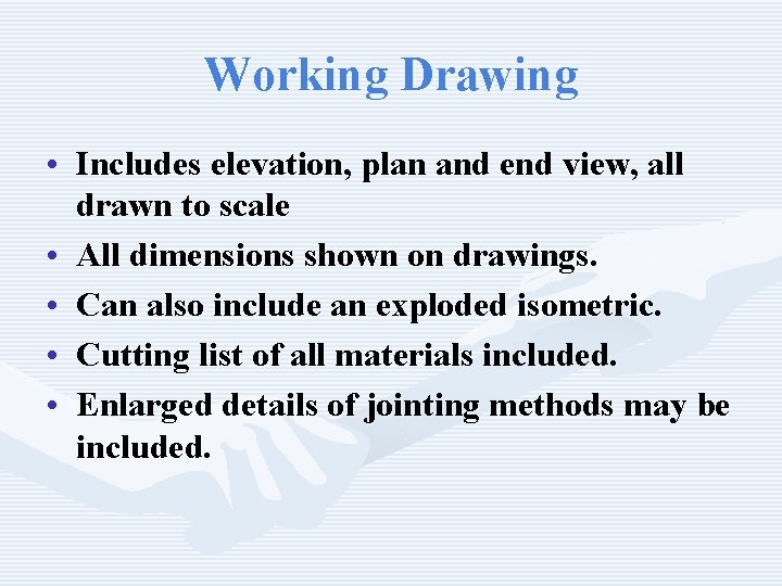 Working Drawing • Includes elevation, plan and end view, all drawn to scale •