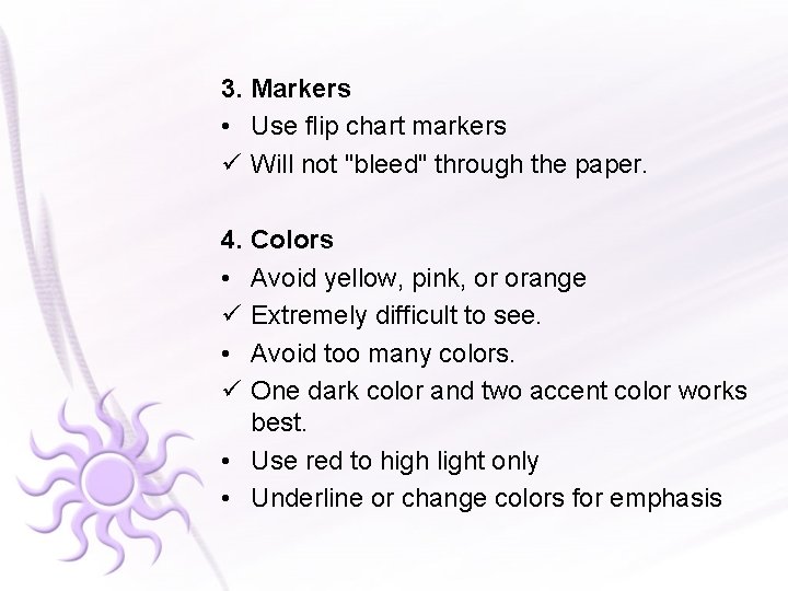 3. Markers • Use flip chart markers ü Will not "bleed" through the paper.