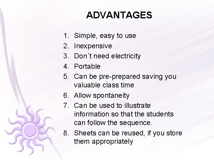 ADVANTAGES 1. 2. 3. 4. 5. Simple, easy to use Inexpensive Don´t need electricity