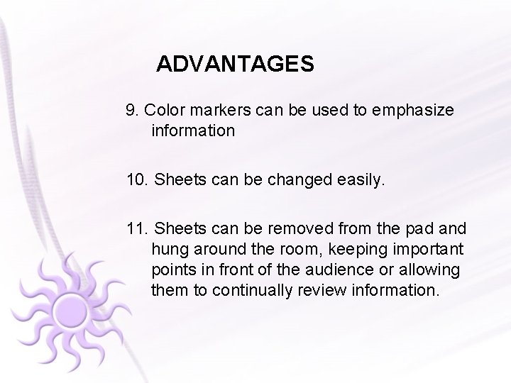 ADVANTAGES 9. Color markers can be used to emphasize information 10. Sheets can be