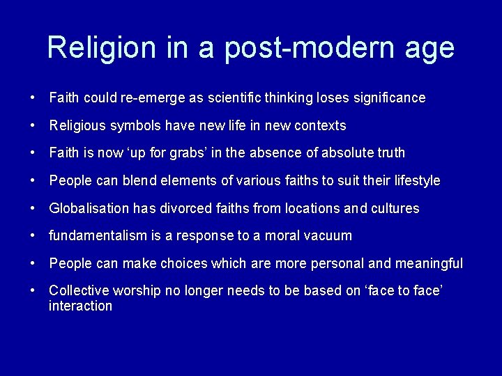 Religion in a post-modern age • Faith could re-emerge as scientific thinking loses significance