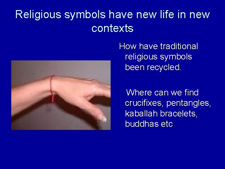 Religious symbols have new life in new contexts How have traditional religious symbols been