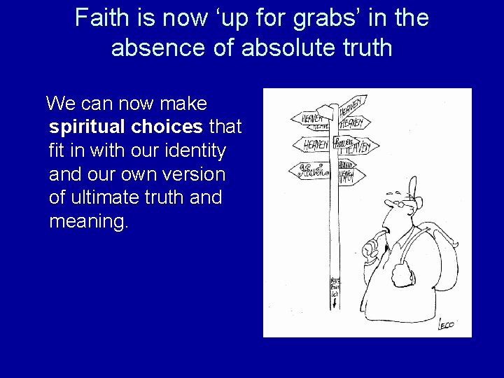 Faith is now ‘up for grabs’ in the absence of absolute truth We can