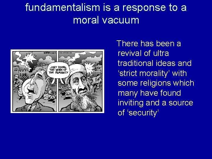 fundamentalism is a response to a moral vacuum There has been a revival of