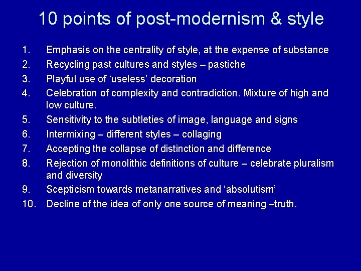 10 points of post-modernism & style 1. 2. 3. 4. Emphasis on the centrality
