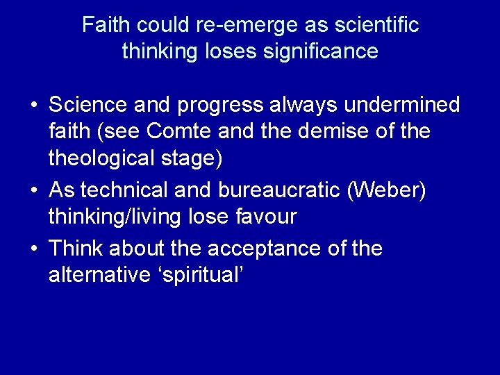 Faith could re-emerge as scientific thinking loses significance • Science and progress always undermined