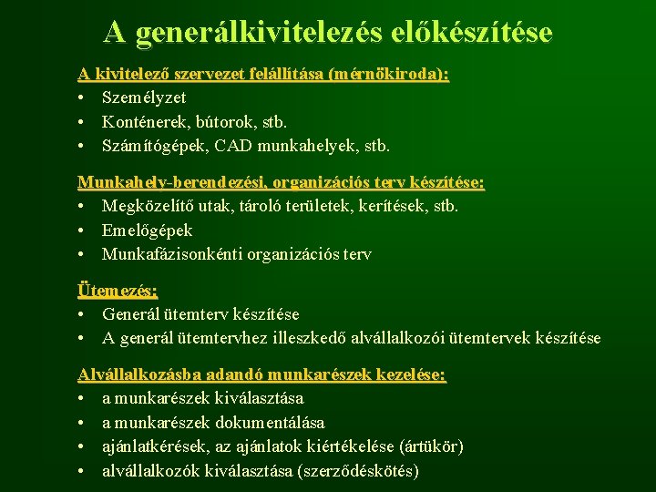 A generálkivitelezés előkészítése A kivitelező szervezet felállítása (mérnökiroda): • Személyzet • Konténerek, bútorok, stb.