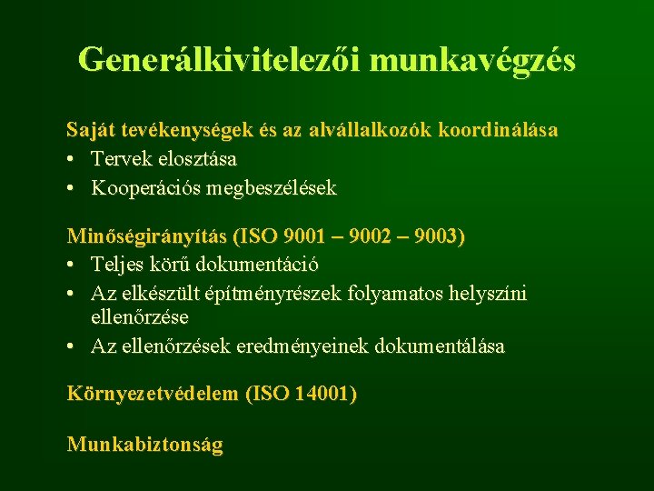 Generálkivitelezői munkavégzés Saját tevékenységek és az alvállalkozók koordinálása • Tervek elosztása • Kooperációs megbeszélések