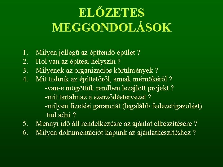 ELŐZETES MEGGONDOLÁSOK 1. 2. 3. 4. Milyen jellegű az építendő épület ? Hol van ELŐZETES MEGGONDOLÁSOK 1. 2. 3. 4. Milyen jellegű az építendő épület ? Hol van