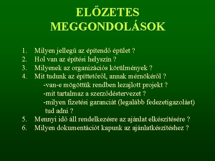 ELŐZETES MEGGONDOLÁSOK 1. 2. 3. 4. Milyen jellegű az építendő épület ? Hol van