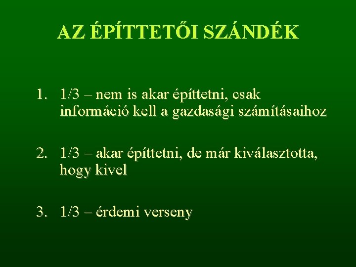 AZ ÉPÍTTETŐI SZÁNDÉK 1. 1/3 – nem is akar építtetni, csak információ kell a AZ ÉPÍTTETŐI SZÁNDÉK 1. 1/3 – nem is akar építtetni, csak információ kell a