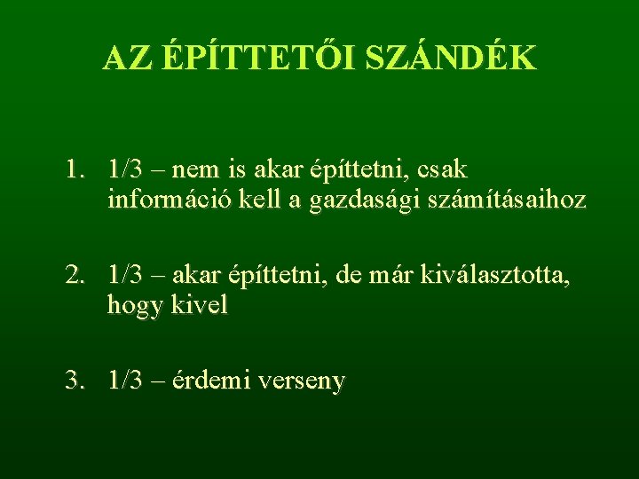 AZ ÉPÍTTETŐI SZÁNDÉK 1. 1/3 – nem is akar építtetni, csak információ kell a