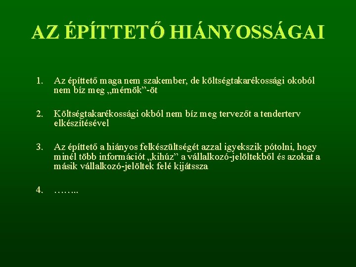 AZ ÉPÍTTETŐ HIÁNYOSSÁGAI 1. Az építtető maga nem szakember, de költségtakarékossági okoból nem bíz