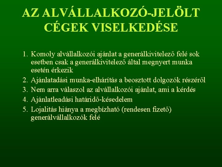 AZ ALVÁLLALKOZÓ-JELÖLT CÉGEK VISELKEDÉSE 1. Komoly alvállalkozói ajánlat a generálkivitelező felé sok esetben csak AZ ALVÁLLALKOZÓ-JELÖLT CÉGEK VISELKEDÉSE 1. Komoly alvállalkozói ajánlat a generálkivitelező felé sok esetben csak