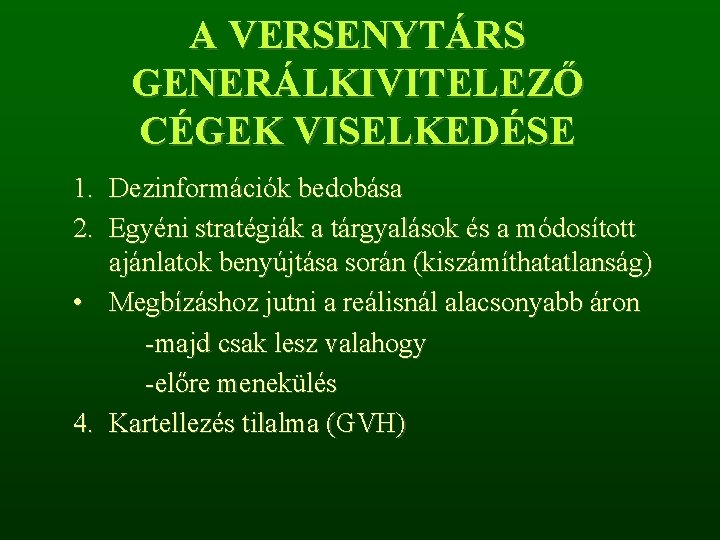 A VERSENYTÁRS GENERÁLKIVITELEZŐ CÉGEK VISELKEDÉSE 1. Dezinformációk bedobása 2. Egyéni stratégiák a tárgyalások és A VERSENYTÁRS GENERÁLKIVITELEZŐ CÉGEK VISELKEDÉSE 1. Dezinformációk bedobása 2. Egyéni stratégiák a tárgyalások és