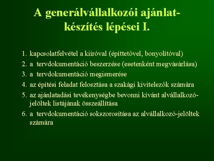 A generálvállalkozói ajánlatkészítés lépései I. 1. 2. 3. 4. 5. kapcsolatfelvétel a kiíróval (építtetővel,