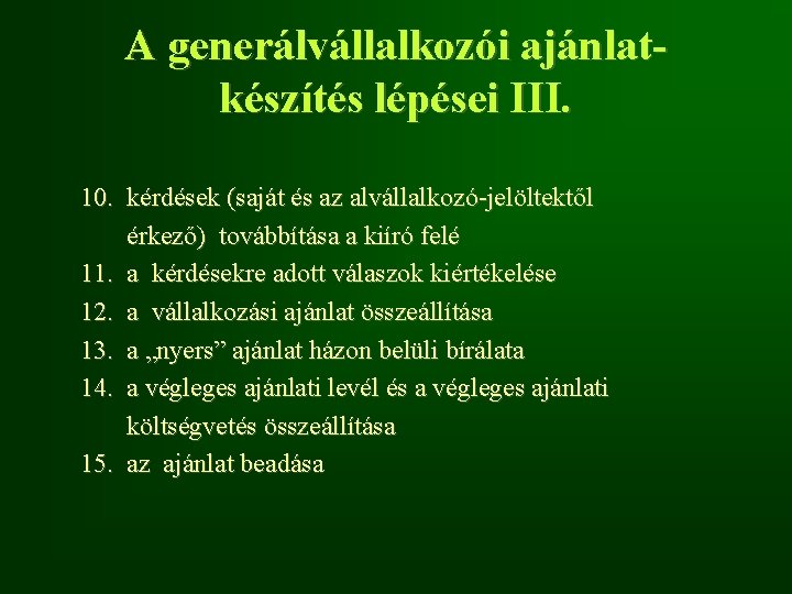 A generálvállalkozói ajánlatkészítés lépései III. 10. kérdések (saját és az alvállalkozó-jelöltektől érkező) továbbítása a