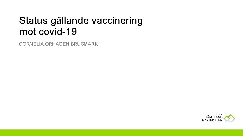 Status gällande vaccinering mot covid-19 CORNELIA ORHAGEN BRUSMARK 