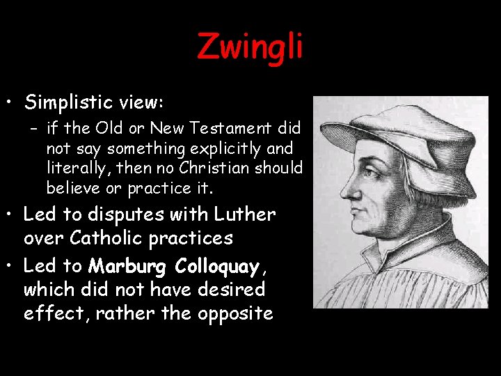 Zwingli • Simplistic view: – if the Old or New Testament did not say