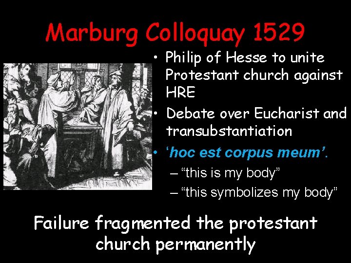 Marburg Colloquay 1529 • Philip of Hesse to unite Protestant church against HRE •