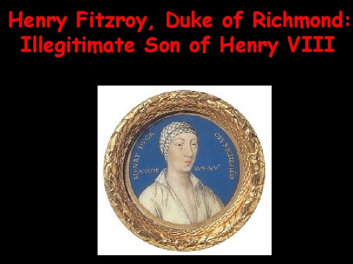 Henry Fitzroy, Duke of Richmond: Illegitimate Son of Henry VIII 