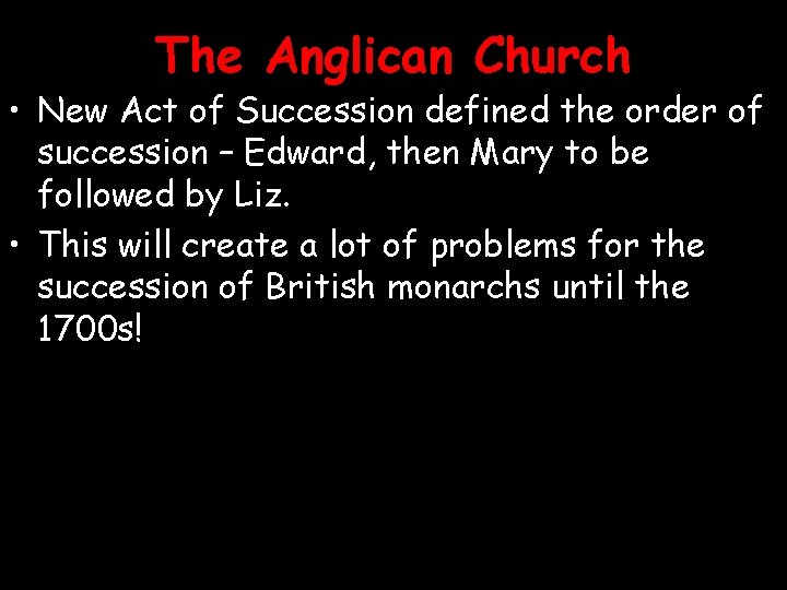 The Anglican Church • New Act of Succession defined the order of succession –