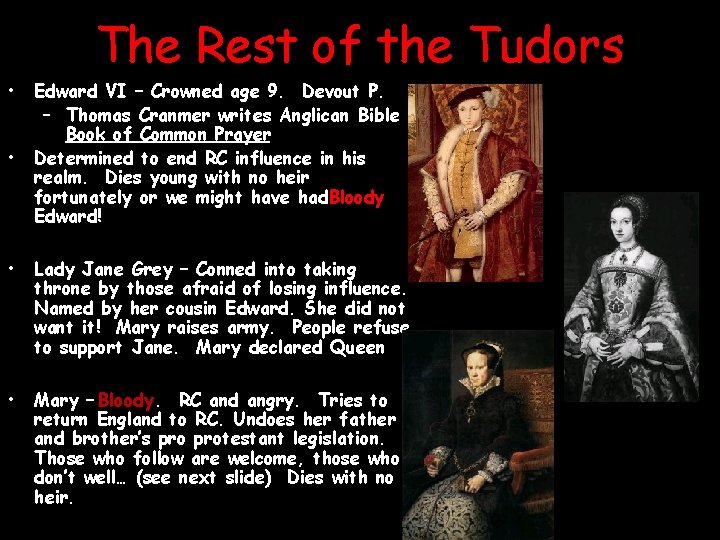The Rest of the Tudors • • Edward VI – Crowned age 9. Devout