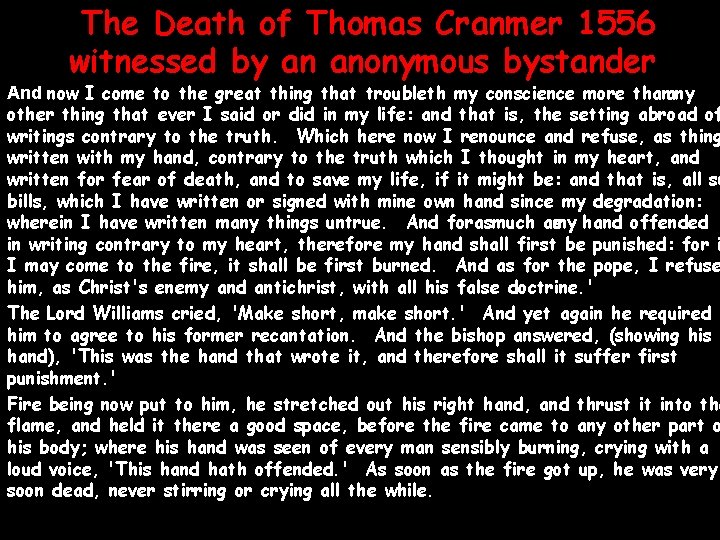 The Death of Thomas Cranmer 1556 witnessed by an anonymous bystander And now I