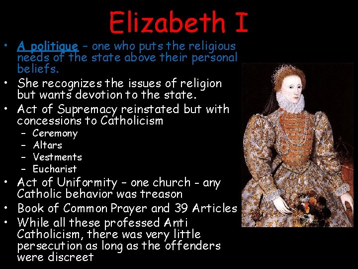 Elizabeth I • A politique – one who puts the religious needs of the