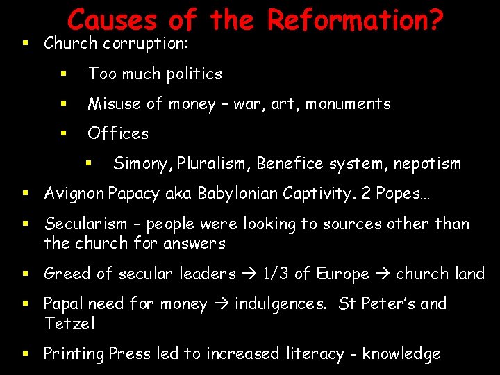 Causes of the Reformation? § Church corruption: § Too much politics § Misuse of