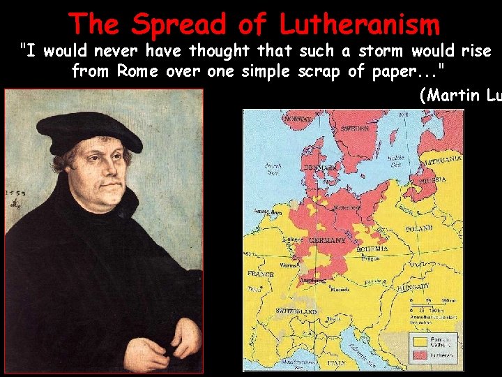 The Spread of Lutheranism "I would never have thought that such a storm would