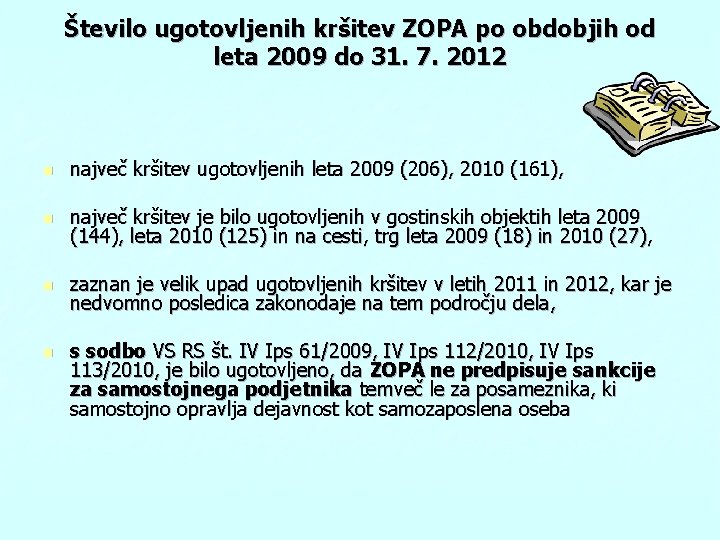Število ugotovljenih kršitev ZOPA po obdobjih od leta 2009 do 31. 7. 2012 n