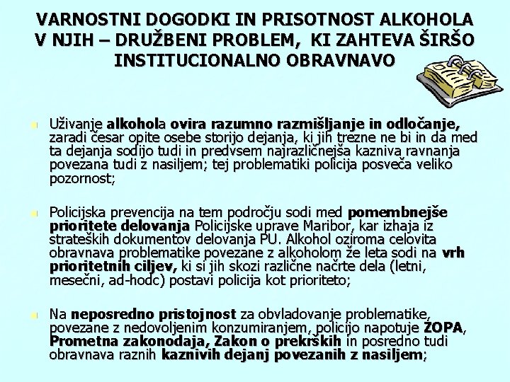 VARNOSTNI DOGODKI IN PRISOTNOST ALKOHOLA V NJIH – DRUŽBENI PROBLEM, KI ZAHTEVA ŠIRŠO INSTITUCIONALNO