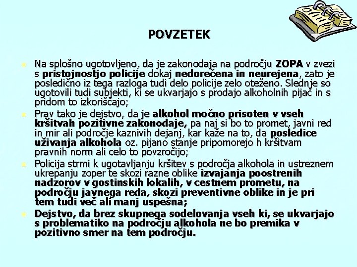 POVZETEK n n Na splošno ugotovljeno, da je zakonodaja na področju ZOPA v zvezi