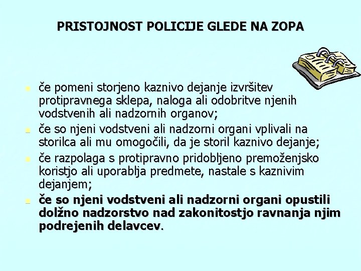 PRISTOJNOST POLICIJE GLEDE NA ZOPA n n če pomeni storjeno kaznivo dejanje izvršitev protipravnega