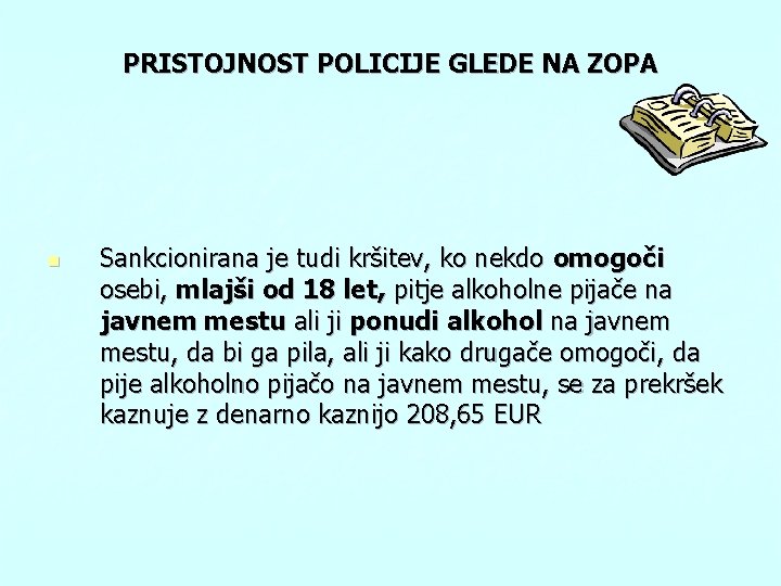 PRISTOJNOST POLICIJE GLEDE NA ZOPA n Sankcionirana je tudi kršitev, ko nekdo omogoči osebi,