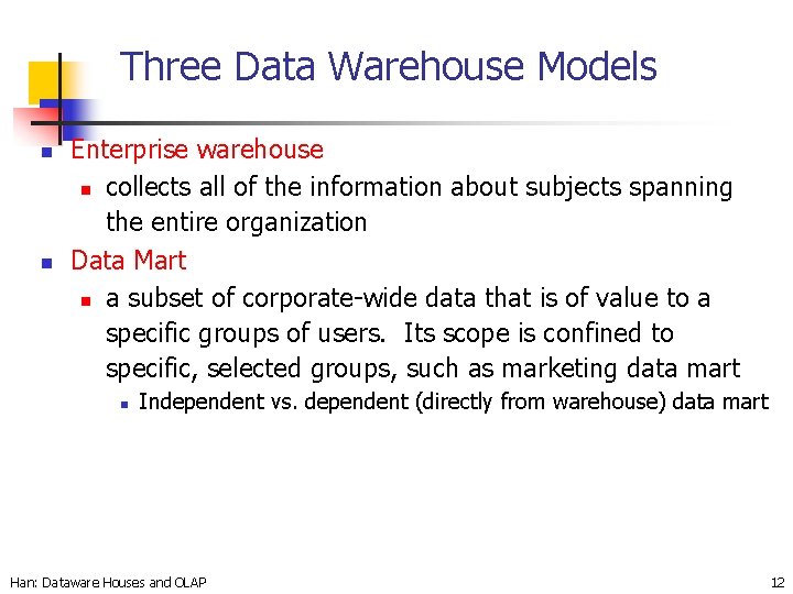 Three Data Warehouse Models n n Enterprise warehouse n collects all of the information