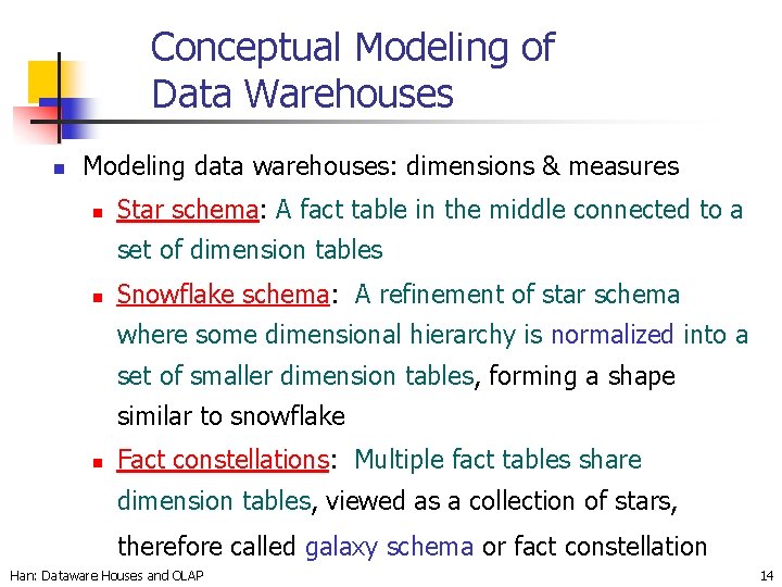 Conceptual Modeling of Data Warehouses n Modeling data warehouses: dimensions & measures n Star