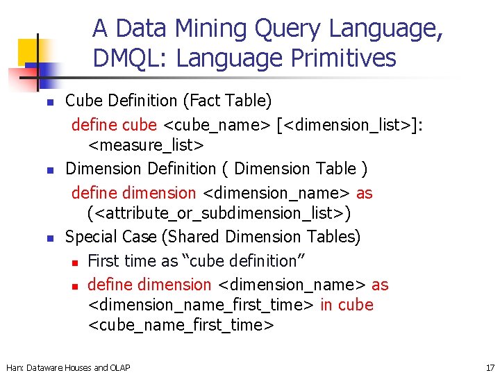 A Data Mining Query Language, DMQL: Language Primitives n n n Cube Definition (Fact