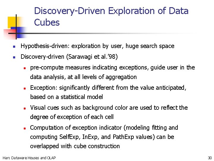 Discovery-Driven Exploration of Data Cubes n Hypothesis-driven: exploration by user, huge search space n